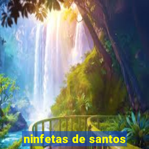 ninfetas de santos